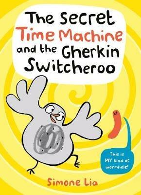 The Secret Time Machine and the Gherkin Switcheroo - Simone Lia - cover
