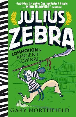 Julius Zebra: Commotion in Ancient China!: An award-winning, bestselling series that educates and entertains - Gary Northfield - cover