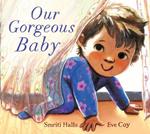 Our Gorgeous Baby: A beautifully illustrated gift picture book for parents and siblings welcoming a new baby