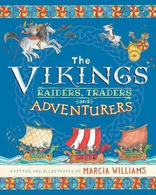 The Vikings: Raiders, Traders and Adventurers - Marcia Williams - cover