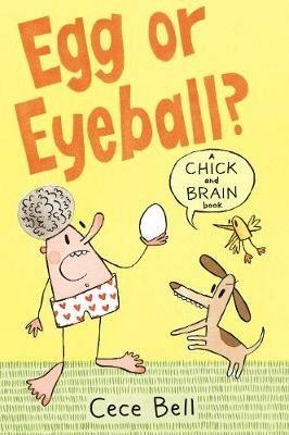 Chick and Brain: Egg or Eyeball? - Cece Bell - cover