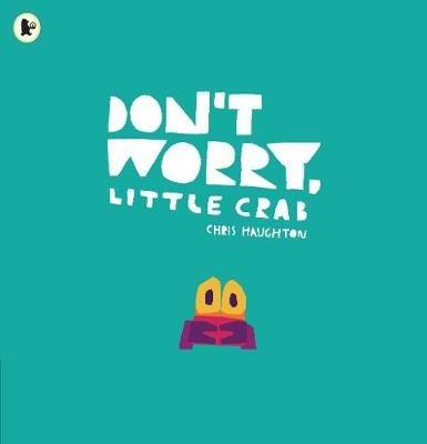 Don't Worry, Little Crab - Chris Haughton - cover