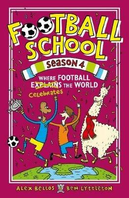 Football School Season 4: Where Football Explains the World - Alex Bellos,Ben Lyttleton - cover