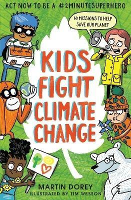 Kids Fight Climate Change: Act now to be a #2minutesuperhero - Martin Dorey - cover