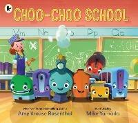 Choo-Choo School: All Aboard for the First Day of School! - Amy Krouse Rosenthal - cover