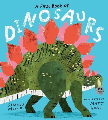 A First Book of Dinosaurs - Simon Mole - cover