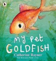 My Pet Goldfish - Catherine Rayner - cover
