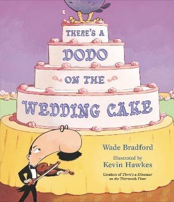 There's a Dodo on the Wedding Cake - Wade Bradford - cover