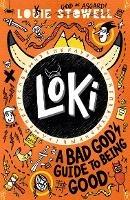 Loki: A Bad God's Guide to Being Good - Louie Stowell - cover