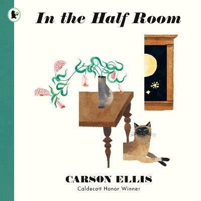 In the Half Room - Carson Ellis - cover