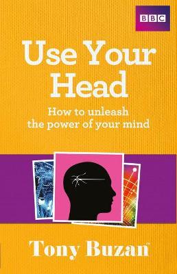 Use Your Head: How to unleash the power of your mind - Tony Buzan - cover