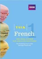Talk French 1 (Book/CD Pack): The ideal French course for absolute beginners - Isabelle Fournier - cover