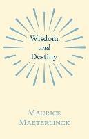 Wisdom And Destiny - Maurice Maeterlinck - cover