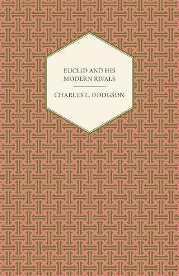 Euclid And His Modern Rivals - Charles L. Dodgson - cover