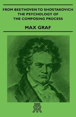 From Beethoven To Shostakovich - The Psychology Of The Composing Process