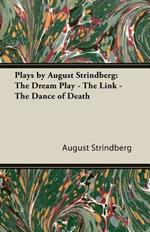 Plays By August Strindberg: The Dream Play - The Link - The Dance Of Death