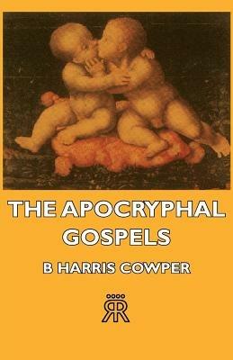 The Apocryphal Gospels - B Harris Cowper - cover