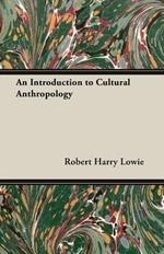 An Introduction To Cultural Anthropology