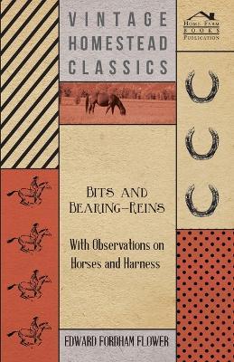 Bits And Bearing-Reins - With Observations On Horses And Harness - Edward Fordham Flower - cover