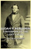 Judah P. Benjamin - Statesman Of The Lost Cause - Rollin Osterweis - cover
