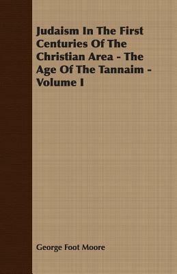 Judaism in the First Centuries of the Christian Era - George Foot Moore - cover