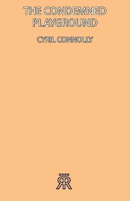 The Condemned Playground - Cyril Connolly - cover