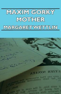 Maxim Gorky Mother - Margaret Wettlin - cover
