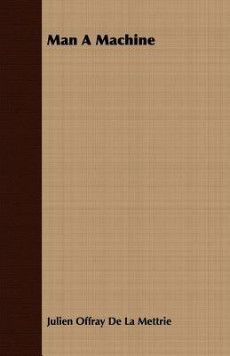 Man A Machine - Julien Offray De La Mettrie - cover