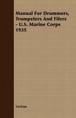 Manual For Drummers, Trumpeters And Fifers - U.S. Marine Corps 1935 - Various - cover