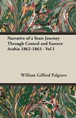 Narrative Of A Years Journey Through Central And Eastern Arabia 1862-1863 - Vol I