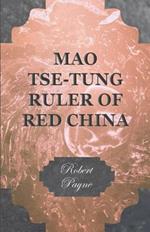 Mao Tse-Tung Ruler Of Red China