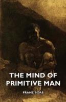 The Mind Of Primitive Man - Franz Boas - cover