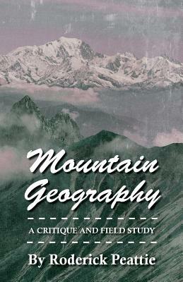 Mountain Geography - A Critique And Field Study - Roderick. Peattie - cover