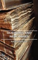 Old Wires And New Waves - Alvin. F Harlow - cover