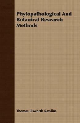 Phytopathological And Botanical Research Methods - Thomas Elsworth Rawlins - cover