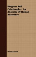 Progress And Catastrophe - An Anatomy Of Human Adventure - Stanley Casson - cover