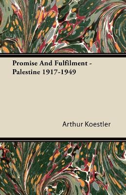 Promise And Fulfilment - Palestine 1917-1949 - Arthur Koestler - cover