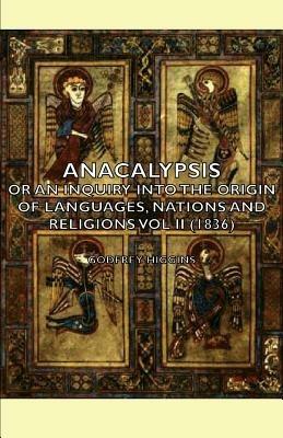 Anacalypsis - Or An Inquiry Into The Origin Of Languages, Nations And Religions Vol Ii (1836) - Godfrey Higgins - cover