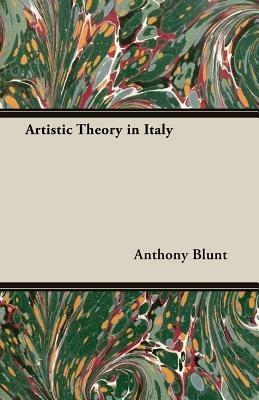 Artistic Theory In Italy - Anthony Blunt - cover