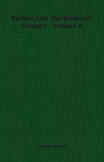 Berlioz And The Romantic Century - Volume Ii