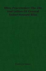 Bliss, Peacemaker: The Life And Letters Of General Tasker Howard Bliss