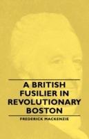 A British Fusilier In Revolutionary Boston - Frederick Mackenzie - cover