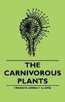 The Carnivorous Plants - Francis Ernest Lloyd - cover