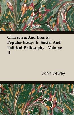 Characters And Events: Popular Essays In Social And Political Philosophy - Volume Ii - John Dewey - cover