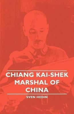 Chiang Kai-Shek - Marshal Of China - Sven Hedin - cover