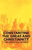 Constantine The Great And Christianity - Christopher Bush Coleman - cover