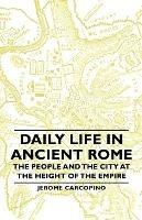 Daily Life In Ancient Rome - The People And The City At The Height Of The Empire - Jerome Carcopino - cover