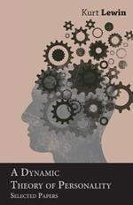 A Dynamic Theory of Personality: Selected Papers