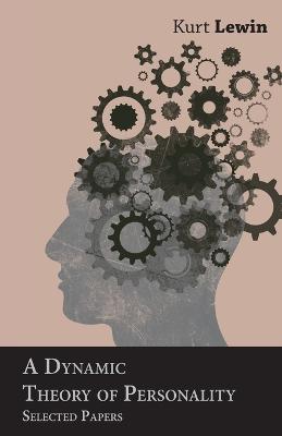 A Dynamic Theory of Personality: Selected Papers - Kurt Lewin - cover
