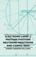 Electrons (+And -) Protons Photons Neutrons Mesotrons And Cosmic Rays - Robert Andrews Millikan - cover